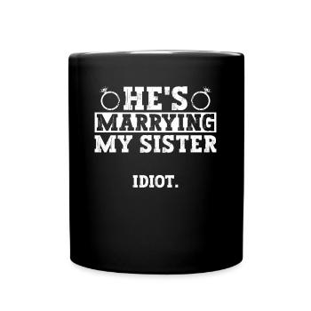 He marries my sister. Idiot. Best man JGA - Full Colour Mug - black - Front