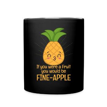 If You Were A Fruit You Would Be Fineapple - Full Colour Mug - black - Front