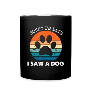 Retro Vintage Sorry I'm Late I Saw A Dog Dogs Love - Tasse einfarbig - Schwarz - Vorne