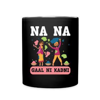Na Na Gaal Ni Kadni Hindu Buddhist Holi Festival - Full Colour Mug - black - Front