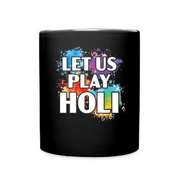 Lassen Sie uns Holi Hindu Buddhist Holi Festival spielen - Tasse einfarbig - Schwarz - Vorne