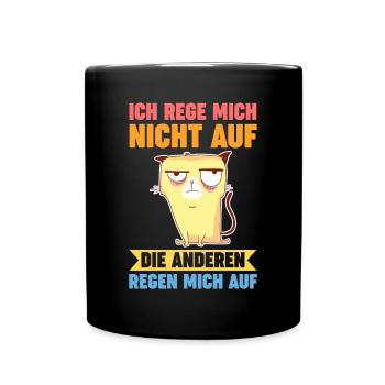 Ich Rege Mich Nicht Auf Die Anderen Regen Mich Auf - Tasse einfarbig - Schwarz - Vorne