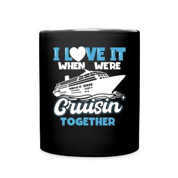 I Love It When Were Cruisin Together - Full Colour Mug - black - Front