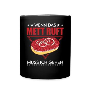 Wenn das Mett ruft Muss ich gehen Mettbrötchen - Tasse einfarbig - Schwarz - Vorne
