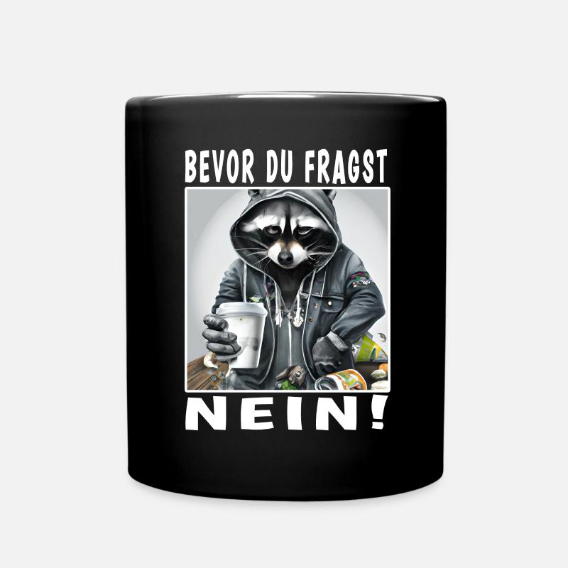 Bevor du fragst nein Waschbär - Tasse einfarbig - Schwarz