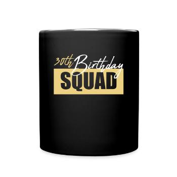 30th Birthday Squad Shirt Geschenk - Tasse einfarbig - Schwarz - Vorne