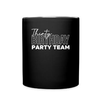 Thirty Birthday Squad Shirt Geschenk - Tasse einfarbig - Schwarz - Vorne