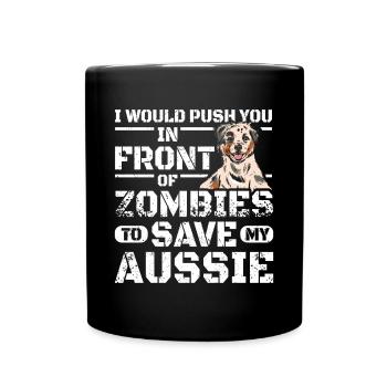 Push you in front of zombies to save my aussie - Tasse einfarbig - Schwarz - Vorne