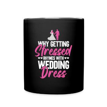 Why stress rhymes with the wedding dress JGA - Full Colour Mug - black - Front