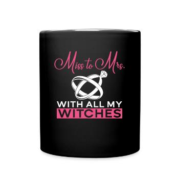 Miss To Mrs. With All My Witches - Bride JGA - Full Colour Mug - black - Front