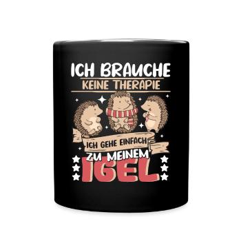 Igel Waldtier Ich brauche keine Therapie - Tasse einfarbig - Schwarz - Vorne