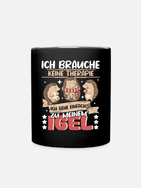 Igel Waldtier Ich brauche keine Therapie - Tasse einfarbig - Schwarz