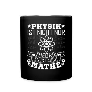 Physiker Physik ist nicht nur Theorie - Tasse einfarbig - Schwarz - Vorne
