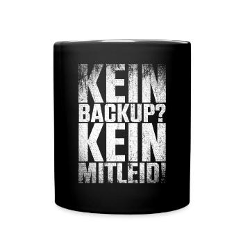 Kein Backup Kein Mitleid Computer Informatik - Tasse einfarbig - Schwarz - Vorne