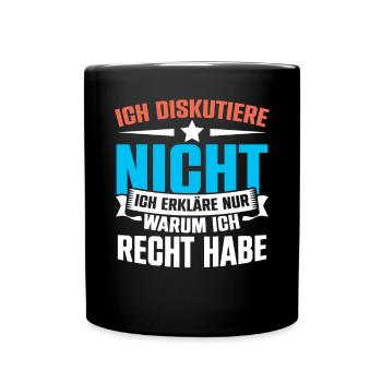 Ich Diskutiere Nicht Ich Erkläre Nur - Tasse einfarbig - Schwarz - Vorne