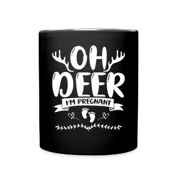 Oh Deer Im Pregnant Schwangerschaft Geburt - Tasse einfarbig - Schwarz - Vorne