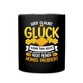 Wer Glaubt Glück Kann Man Nicht Schmecken Honig - Tasse einfarbig - Schwarz - Vorne