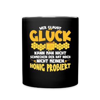 Wer Glaubt Glück Kann Man Nicht Schmecken Honig - Tasse einfarbig - Schwarz - Vorne