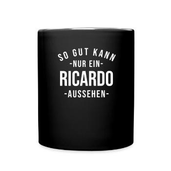 Ricardo Name Spruch Geschenk Vorname Ricardo - Tasse einfarbig - Schwarz - Vorne