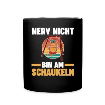 Nerv Nicht Bin Am Schaukeln - Tasse einfarbig - Schwarz - Vorne