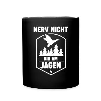 Nerv Nicht Bin Am Jagen - Tasse einfarbig - Schwarz - Vorne
