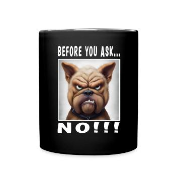 Before you ask no - Full Colour Mug - black - Front