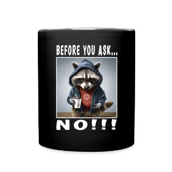 Before you ask no - Full Colour Mug - black - Front