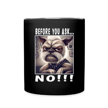 Before you ask no - Full Colour Mug - black - Front
