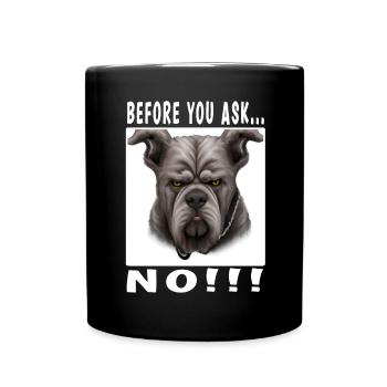 Before you ask no - Full Colour Mug - black - Front