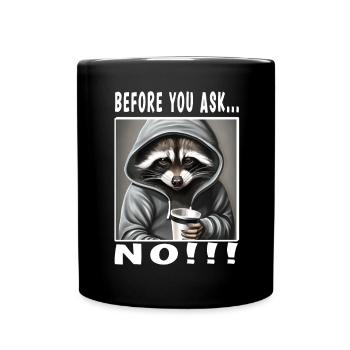 Before you ask no - Tasse einfarbig - Schwarz - Vorne