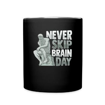 Never Skip Brain Day Design für einen - Tasse einfarbig - Schwarz - Vorne