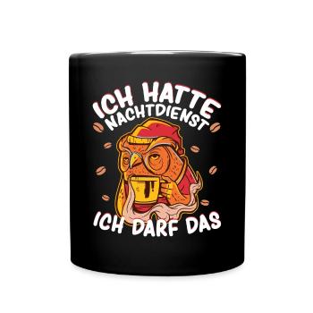 Eule Kaffee Ich hatte Nachtdienst ich darf das - Tasse einfarbig - Schwarz - Vorne