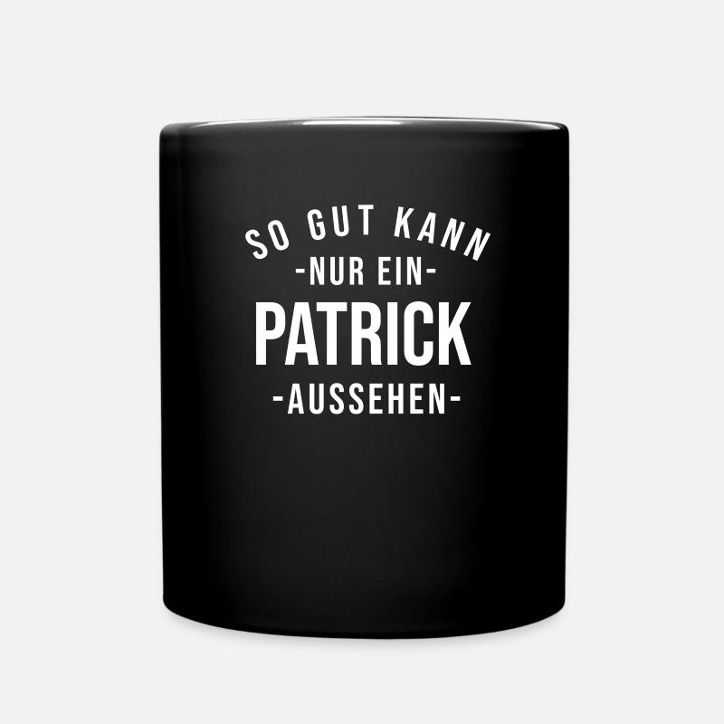Patrick Name Spruch Geschenk Vorname Patrick - Tasse einfarbig - Schwarz