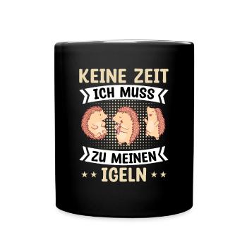 Igel Igelfreund Waldtier Keine Zeit - Tasse einfarbig - Schwarz - Vorne