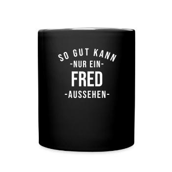 Fred Name Spruch Geschenk Vorname Fred - Tasse einfarbig - Schwarz - Vorne