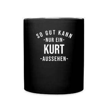 Kurt Name Spruch Geschenk Vorname Kurt - Tasse einfarbig - Schwarz - Vorne