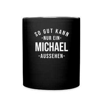 Michael Name Spruch Geschenk Vorname Michael - Tasse einfarbig - Schwarz - Vorne