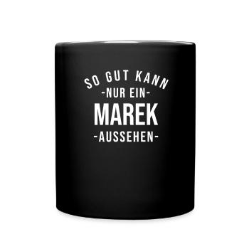 Marek Name Spruch Geschenk Vorname Marek - Tasse einfarbig - Schwarz - Vorne