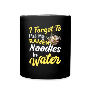 I forgot to put my ramen noodles in water - Full Colour Mug - black - Front