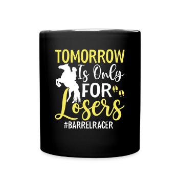Tomorrow Is Only - Barrel Equestrians - Full Colour Mug - black - Front