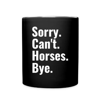 Sorry Can't Horses Bye Shirt Funny Horse Lover - Tasse einfarbig - Schwarz - Vorne