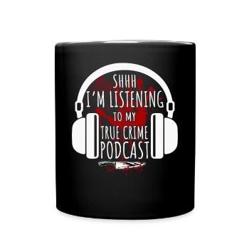 Chut, j’écoute mon podcast True Crime - Mug uni - noir - Devant