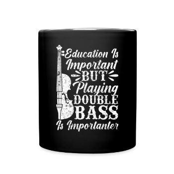 Double Bass Player - Playing Double Bass Is Import - Tasse einfarbig - Schwarz - Vorne