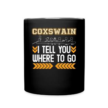 Rowing Coxswain I Tell You Where To Go Rowers - Full Colour Mug - black - Front