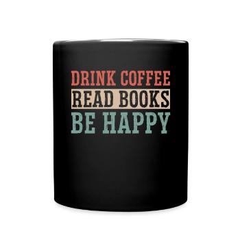 Boire du café, lire des livres, être heureux - Mug uni - noir - Devant