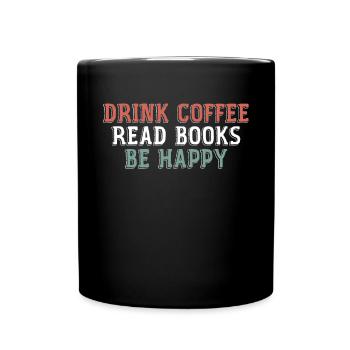 Drinking coffee, reading books, being happy - Full Colour Mug - black - Front