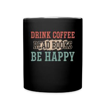 Boire du café, lire des livres, être heureux - Mug uni - noir - Devant