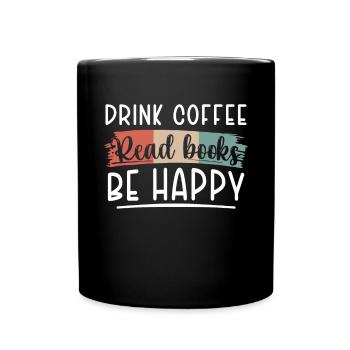Boire du café, lire des livres, être heureux - Mug uni - noir - Devant