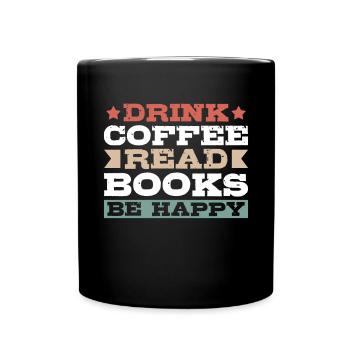 Boire du café, lire des livres, être heureux - Mug uni - noir - Devant