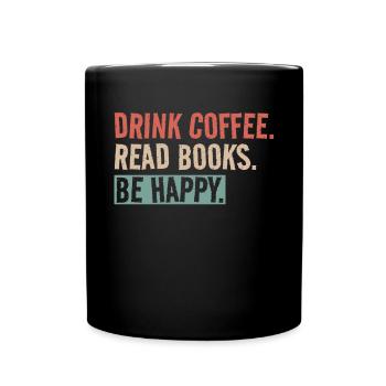 Drinking coffee, reading books, being happy - Full Colour Mug - black - Front